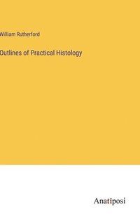 bokomslag Outlines of Practical Histology