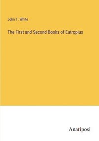 bokomslag First and Second Books of Eutropius