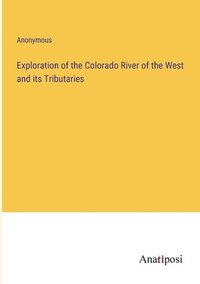 bokomslag Exploration of the Colorado River of the West and its Tributaries