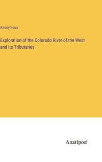 bokomslag Exploration of the Colorado River of the West and its Tributaries