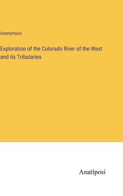 Exploration of the Colorado River of the West and its Tributaries 1