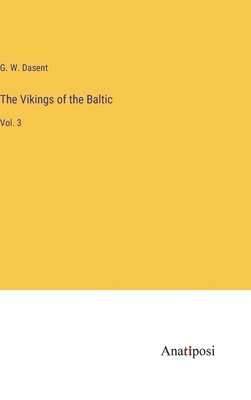 G W Dasent, G. W. Dasent - Vikings of the Baltic, Inbunden