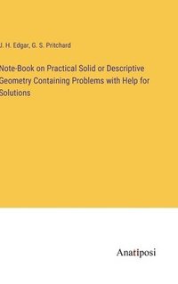 bokomslag Note-Book on Practical Solid or Descriptive Geometry Containing Problems with Help for Solutions