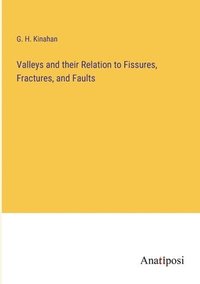 bokomslag Valleys and their Relation to Fissures, Fractures, and Faults