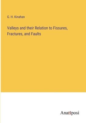 bokomslag Valleys and their Relation to Fissures, Fractures, and Faults