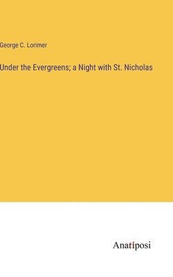 Under the Evergreens; a Night with St. Nicholas 1