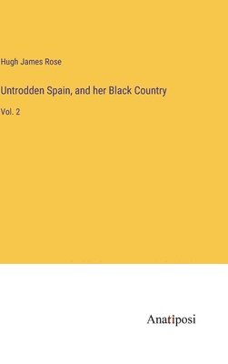 bokomslag Untrodden Spain, and her Black Country