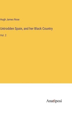 bokomslag Untrodden Spain, and her Black Country
