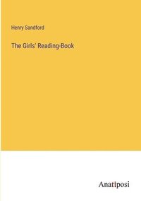bokomslag The Girls' Reading-Book