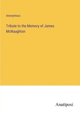 Tribute to the Memory of James McNaughton 1