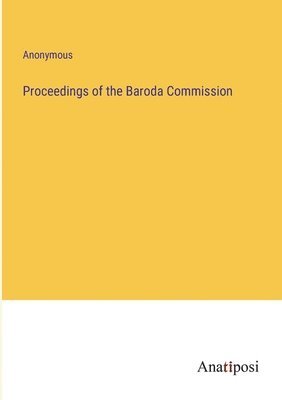 bokomslag Proceedings of the Baroda Commission