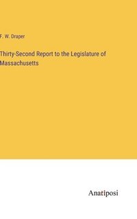 bokomslag Thirty-Second Report to the Legislature of Massachusetts