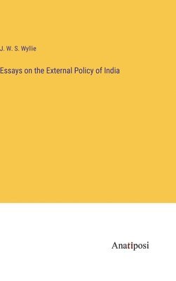 bokomslag Essays on the External Policy of India