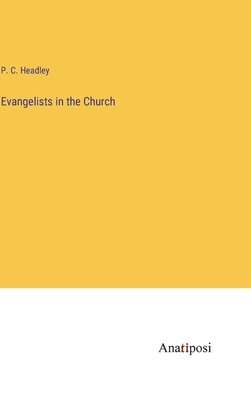 P C Headley - Evangelists in the Church, Inbunden