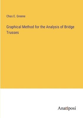 bokomslag Graphical Method for the Analysis of Bridge Trusses