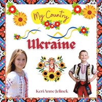 bokomslag Ukraine - Social Studies for Kids, Ukrainian Culture, Ukrainian Traditions, Music, Art, History, World Travel, Learn about Ukraine, Children Explore Europe Books