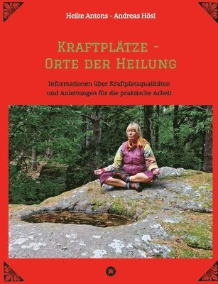 bokomslag Kraftplätze - Orte der Heilung: Informationen über Kraftplatzqualitäten und Anleitungen für die praktische Arbeit