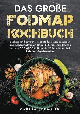 bokomslag Das große Fodmap Kochbuch: Leckere und einfache Rezepte für einen gesunden und beschwerdefreien Darm. FODMAP-arm kochen mit der FODMAP-Diät für mehr W