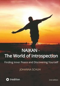 bokomslag Naikan - The World of Introspection: Finding Inner Peace and Discovering Yourself