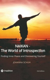 bokomslag Naikan - The World of Introspection: Finding Inner Peace and Discovering Yourself