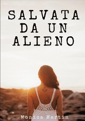 bokomslag Salvata da un Alieno - Racconto Erotico per Adulti: Svelando Affascinanti Segreti in un avvincente Romance Fantascientifico