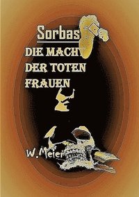 bokomslag Die Macht Der Toten Frauen: In Zeiten wie diesen... Gewidmet allen todesmutigen Frauen, wo immer auf der Welt sie um ihre Freiheitsrechte kämpfen!