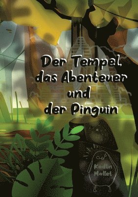 bokomslag Der Tempel, das Abenteuer und der Pinguin