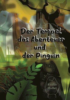 Der Tempel, das Abenteuer und der Pinguin