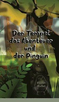 bokomslag Der Tempel, das Abenteuer und der Pinguin
