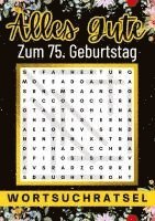 bokomslag Alles Gute zum 75. Geburtstag - Wortsuchrätsel: 80 Wortsuchrätsel Mit Lösungen Lustiges Rätselbuch zum Verschenken