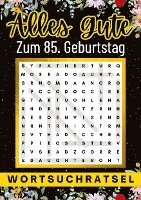 Alles Gute zum 85. Geburtstag - Wortsuchrätsel: 80 Wortsuchrätsel Mit Lösungen Lustiges Rätselbuch zum Verschenken 1