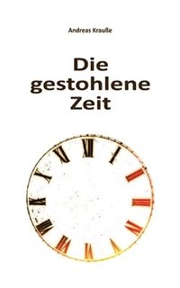 bokomslag Die gestohlene Zeit