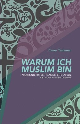 bokomslag Warum ich Muslim bin: Argumente für den islamischen Glauben - Antwort auf den Deismus