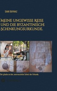 bokomslag Meine ungewisse Reise und die byzantinische Schenkungsurkunde.