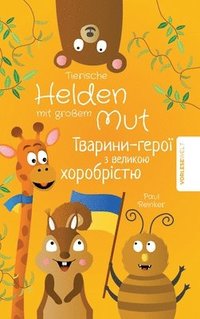 bokomslag Tierische Helden mit großem Mut - Zweisprachige Ausgabe Deutsch Ukrainisch: Vorlesegeschichten für Kinder die das Selbstbewusstsein stärken