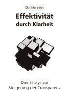bokomslag Effektivität durch Klarheit - die durch eine modale Systemanalyse entscheidend vertieft wird: Drei Essays zur Steigerung der Transparenz - gipfelnd in