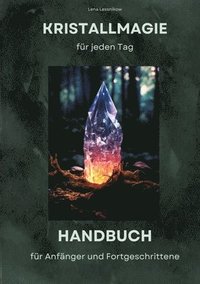 bokomslag Kristallmagie für jeden Tag: Handbuch für Anfänger und Fortgeschrittene