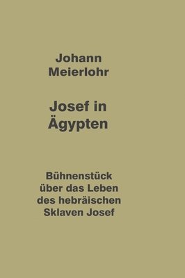 bokomslag Josef in Ägypten: Bühnenstück über das Leben des hebräischen Sklaven Josef