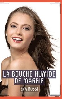 bokomslag La Bouche Humide de Maggie