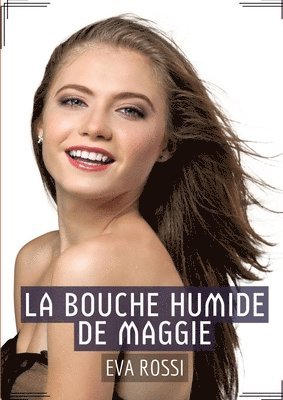 bokomslag La Bouche Humide de Maggie