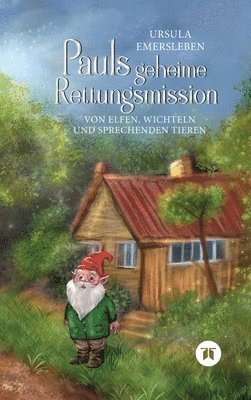 Pauls geheime Rettungsmission: Von Elfen, Wichteln und sprechenden Tieren 1