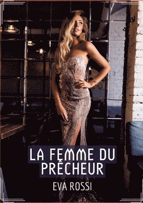 Eva Rossi - La Femme du Prêcheur: Récit Érotique XXX pour Adultes - Histoire de Sexe Explicite en Français, Häftad