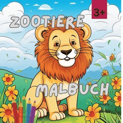 Zootiere Malbuch: Ein tolles Malabenteuer für Kinder ab 3 Jahren.