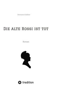 bokomslag Die alte Rossi ist tot: Roman