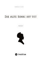 Die alte Rossi ist tot: Roman 1