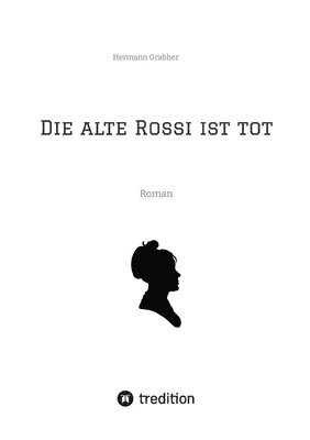 bokomslag Die alte Rossi ist tot: Roman