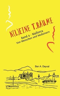 K(L)EINE T.RÄUME - Band 4: Mallorca: Von Menschen und Medizinern 1