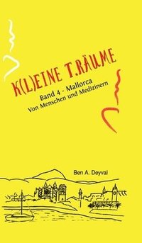 bokomslag K(L)EINE T.RÄUME - Band 4: Mallorca: Von Menschen und Medizinern