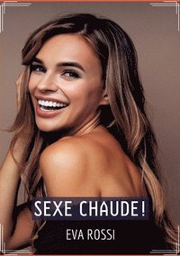 bokomslag Sexe Chaude!: Histoire Érotique Hard en Français