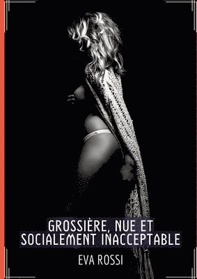 bokomslag Grossière, Nue et Socialement Inacceptable